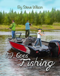 Title: T.J. Goes Fishing, Author: Steve Wilson