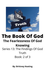 Title: The Book Of God: The Fearlessness Of God Knowing, Author: Brittney Keating