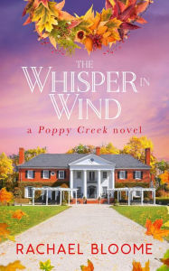Title: The Whisper in Wind (Poppy Creek Series #6), Author: Rachael Bloome