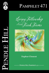 Title: Living Fellowship Needs Fresh Forms, Author: Daphne Clement