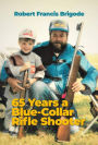 65 Years a Blue-Collar Rifle Shooter