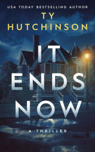 Title: It Ends Now, Author: Ty Hutchinson