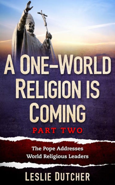 A One-World Religion is Coming Part Two