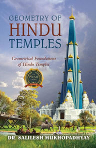 Title: GEOMETRY OF HINDU TEMPLES: Geometrical Foundations of Hindu Temples, Author: Dr. Salilesh Mukhopadhyay