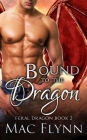 Bound to the Dragon: A Dragon Shifter Romance (Feral Dragon Book 2)