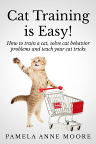 Title: Cat Trainning is Easy, Author: BRITTNAY WILLIAMS