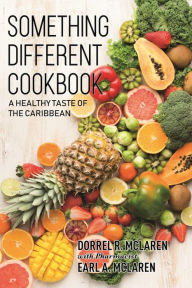 Title: Something Different: A Healthy Taste of the Caribbean, Author: Dorrel McLaren