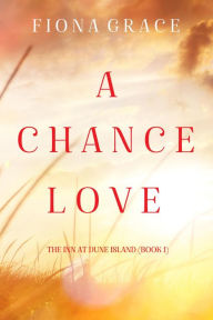 Title: A Chance Love (The Inn at Dune IslandBook One), Author: Fiona Grace