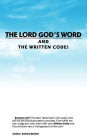 THE LORD GOD'S WORD AND THE WRITTEN CODE!