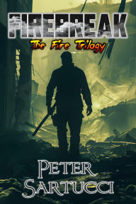 Title: Fire Break: Book Two of the Fire Trilogy, Author: Peter Sartucci