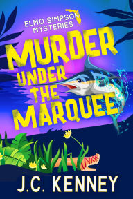 Title: Murder Under the Marquee, Author: J.C. Kenney