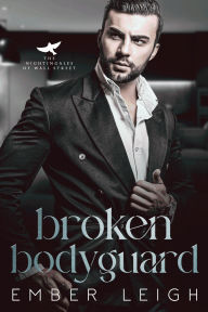 Title: Broken Bodyguard, Author: Ember Leigh
