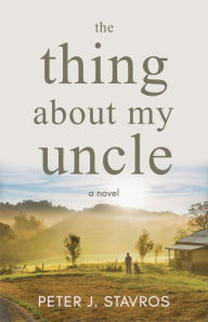 Title: The Thing About My Uncle, Author: Peter J. Stavros