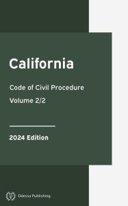 Title: California Code of Civil Procedure 2024 Edition Volume 2/2: California Statutes, Author: California Government