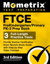 Title: FTCE PreKindergarten / Primary PK-3 Prep Book - Florida Teacher Certification Exam Secrets Study Guide, Full-Length Prac: [3rd Edition], Author: Matthew Bowling