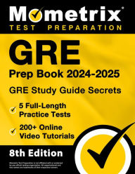 Title: GRE Prep Book 2024-2025 - GRE Study Guide Secrets, 5 Full-Length Practice Tests, 200+ Online Video Tutorials: [8th Edition], Author: Matthew Bowling