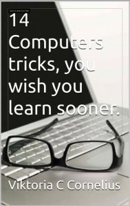 Title: 14. Computer tricks you wish you learn sooner., Author: Viktoria Cornelius