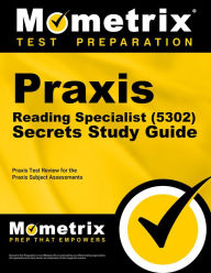 Title: Praxis Reading Specialist (5302) Secrets Study Guide: Exam Review and Practice Test for the Praxis Subject Assessments, Author: Mometrix