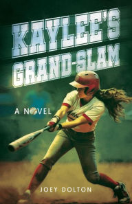Title: Kaylee's Grand Slam: A Novel, Author: Joey Dolton