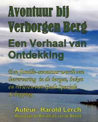 Title: Avontuur bij Verborgen Berg: Een verhaal van ontdekking, Author: Harold Lerch