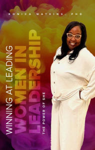 Title: Winning at Leading - Women in Leadership: The Power of SHE, Author: Ronica Watkins