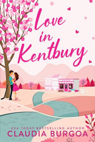 Title: Love in Kentbury, Author: Claudia Burgoa
