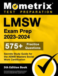 Title: LMSW Exam Prep 2023-2024 - 575+ Practice Questions, Secrets Study Guide for the ASWB Masters Social Work Certification: [5th Edition Book], Author: Matthew Bowling