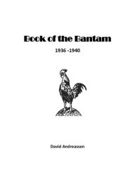 Title: Book of the Bantam : 1936-1940, Author: David Andreassen