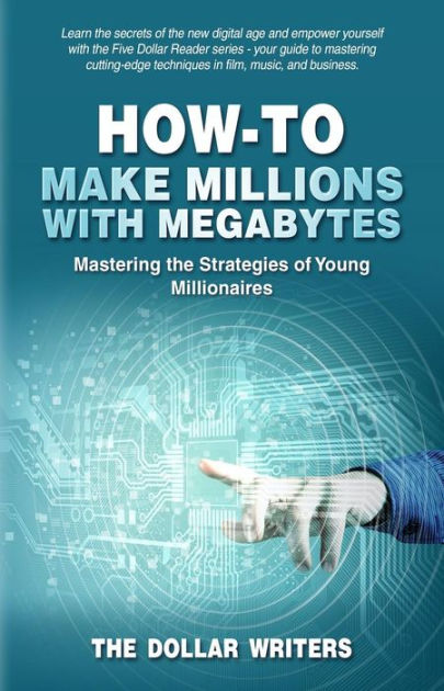 How To Make Millions With Megabytes Mastering The Strategies Of Young how-to-make-millions-with-megabytes-mastering-the-strategies-of-young