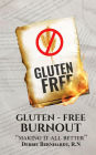 Gluten-Free Burnout: Making it all better