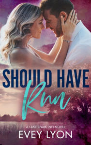 Title: Should Have Run: A Small Town Single Dad Romance, Author: Evey Lyon