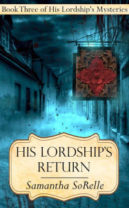 Title: His Lordship's Return, Author: Samantha SoRelle