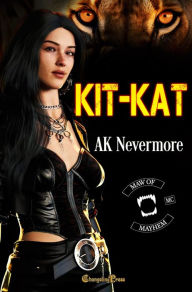 Title: Kit-Kat (Maw of Mayhem MC 3): A Maw of Mayhem MC Shifter Romance, Author: AK Nevermore
