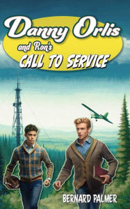 Title: Danny Orlis and Ron's Call to Service, Author: Bernard Palmer