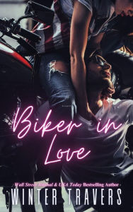Title: Biker in Love, Author: Winter Travers