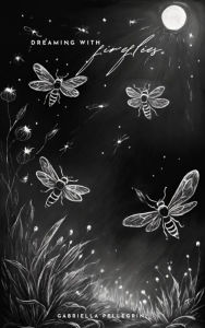 Title: Dreaming with Fireflies, Author: Gabriella Pellegrini