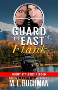 Title: Guard the East Flank: a military romantic suspense, Author: M. L. Buchman