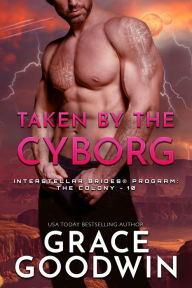 Title: Taken by the Cyborg, Author: Grace Goodwin