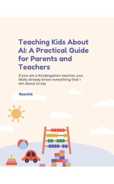 Teaching Kids About AI: A Practical Guide for Parents and Teachers