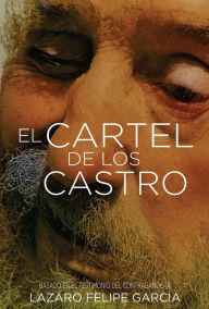 Title: El Cartel de los Castro, Author: LAZARO FELIPE GARCIA