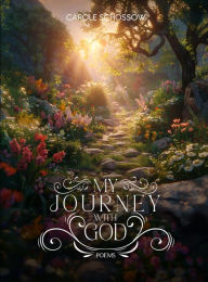 Title: MY JOURNEY WITH GOD: POEMS - BOOK ONE, Author: SCHOSSOW MEDIA LLC