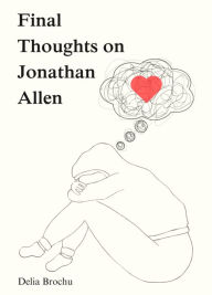 Title: Final Thoughts on Jonathan Allen, Author: Delia Brochu