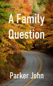 Title: A Family Question, Author: Parker John