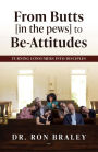 From Butts [in the pews] to Be-Attitudes: Turning Consumers into Disciples