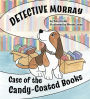 Detective Murray: Case of the Candy-Coated Books