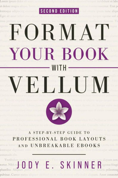 Format Your Book with Vellum, 2nd Ed.: A step-by-step guide to professional book layouts and unbreakable ebooks