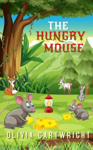 Title: THE HUNGRY MOUSE, Author: Olivia Cartwright