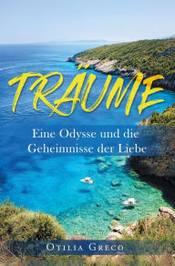 Title: TRÄUME: Eine Odysse und die Geheimnisse der Liebe, Author: Otilia Greco