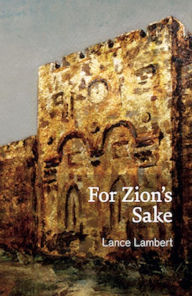 Title: For Zion's Sake, Author: Lance Lambert