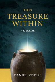 Title: This Treasure Within: A Memoir, Author: Daniel Vestal